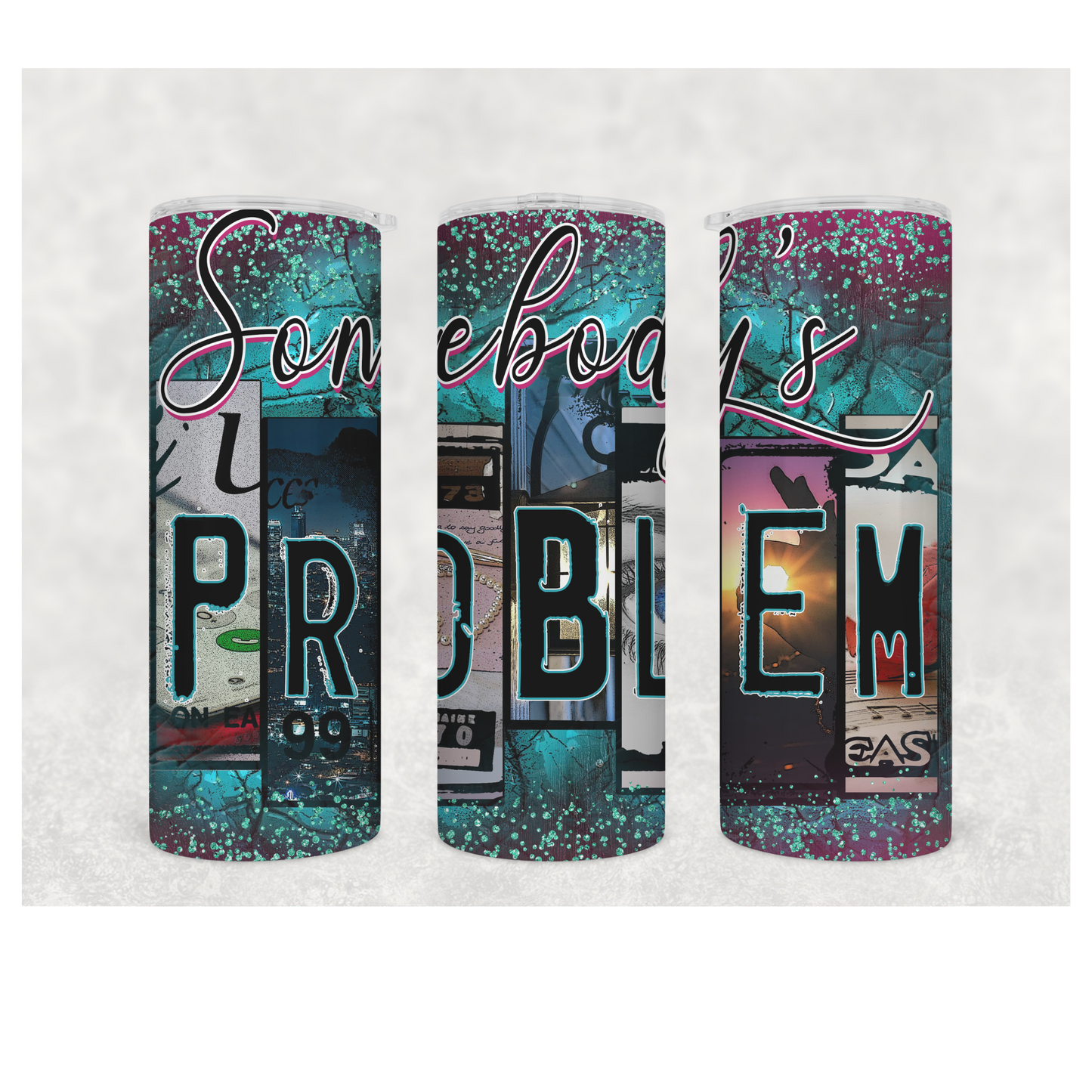 Somebody's Problem Tumbler