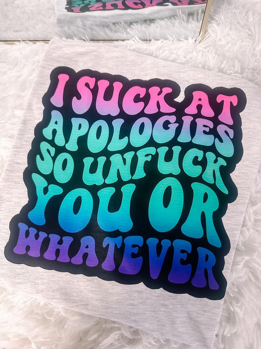 I Suck at Apologies So Snarky Graphic Tee