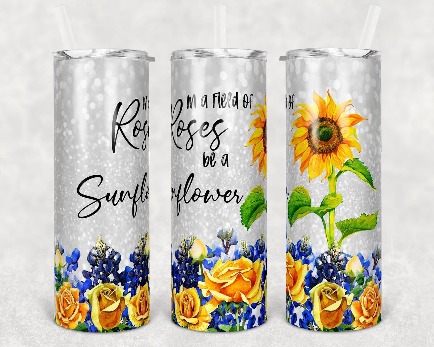 In a world of roses be a sunflower Tumbler