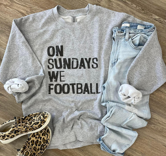 On Sundays We Football Sweatshirt