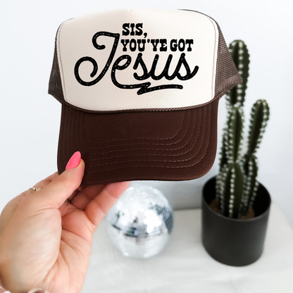 Sis, You've Got Jesus Otto Trucker Hat