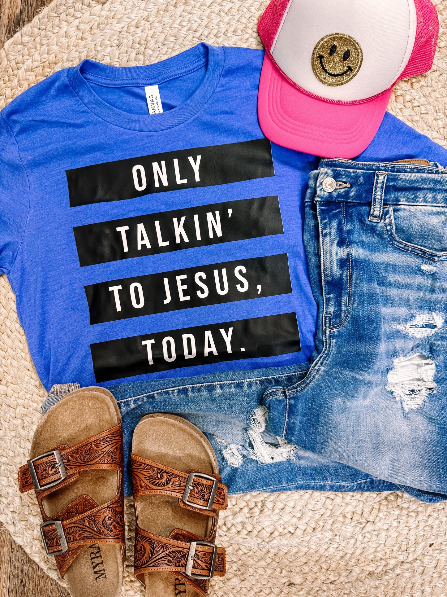 Only Talkin’ to Jesus Today Graphic Tee